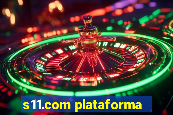 s11.com plataforma